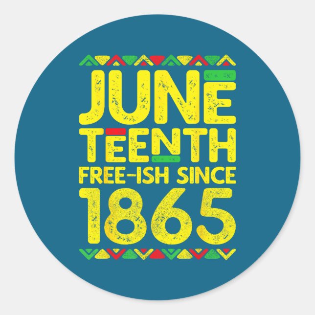 Juneteenth free-ish since 1865 black pride  classic round sticker (Front)