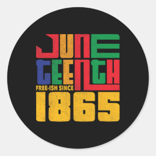 Juneteenth Free-ish Since 1865 Celebrate Black Fre Classic Round Sticker