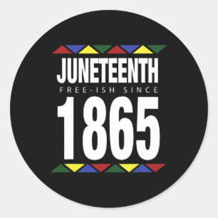Juneteenth Free-ish Since 1865 Independence Day Classic Round Sticker