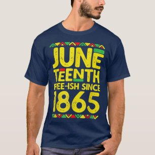 Juneteenth Freeish Since 1865 Black Pride T-Shirt