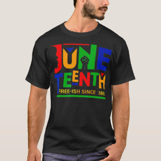 Juneteenth Freeish Since 1865 Melanin Ancestor Bla T-Shirt