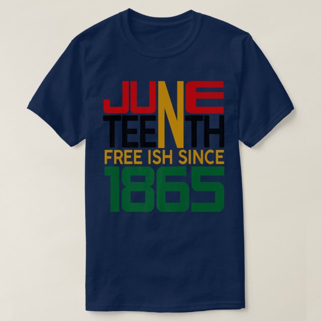 Juneteenth Freeish since 1865  T-Shirt (Design Front)