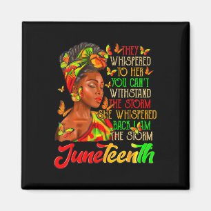 Juneteenth I Am The Storm Black Women Black Histor Magnet