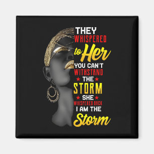 Juneteenth I Am The Storm Black Women Black Histor Magnet