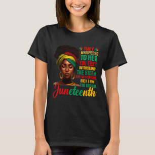 Juneteenth I Am The Storm Black Women Black Histor T-Shirt