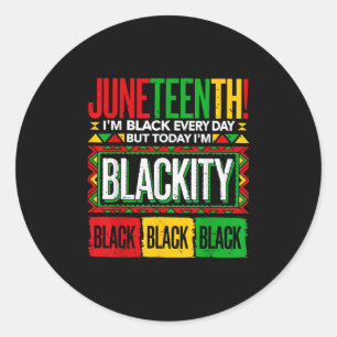 Juneteenth Im Black Every Day But Today Im Blackit Classic Round Sticker