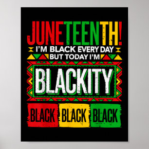 Juneteenth Im Black Every Day But Today Im Blackit Poster