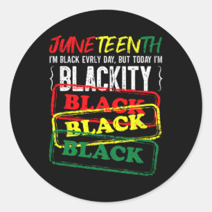 Juneteenth I'm Black Everyday But Today I'm Blacki Classic Round Sticker