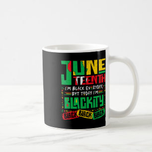 Juneteenth I'm Black Everyday But Today I'm Blacki Coffee Mug