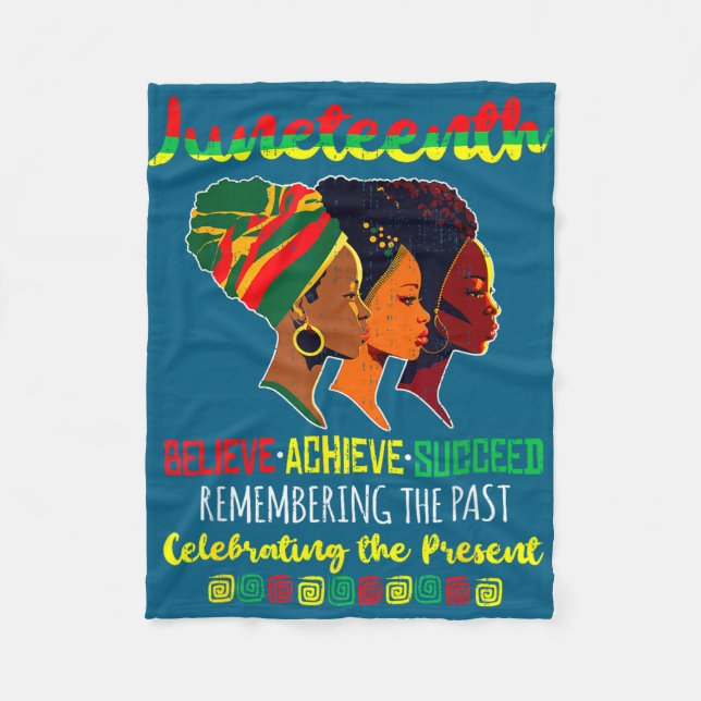 Juneteenth is independence day believe achieve fleece blanket (Front)