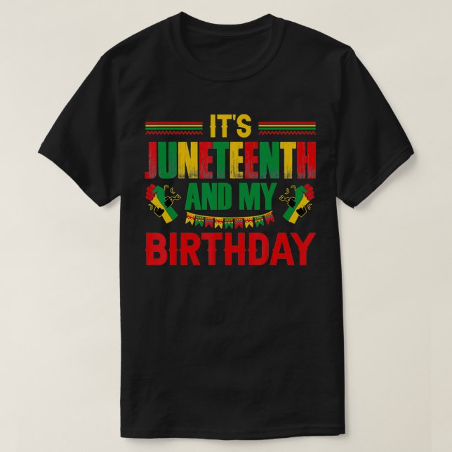 Juneteenth Is My Birthday  Black Freedom Day June  T-Shirt (Design Front)
