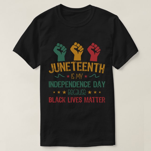 Juneteenth Is My Independence Day African American T-Shirt (Design Front)