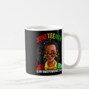 Juneteenth Is My Independence Day African Black Wo Coffee Mug