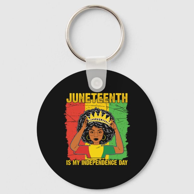 Juneteenth Is My Independence Day Afro Melanin Bla Key Ring (Front)