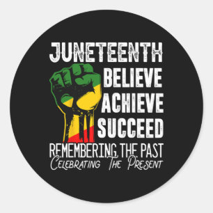 Juneteenth Is My Independence Day Believe Achieve Classic Round Sticker