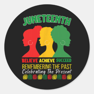Juneteenth Is My Independence Day Believe Achieve Classic Round Sticker