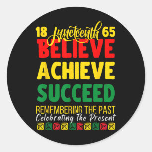 Juneteenth Is My Independence Day Believe Achieve Classic Round Sticker
