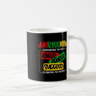 Juneteenth Is My Independence Day Believe Achieve Coffee Mug