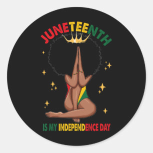 Juneteenth Is My Independence Day - Black Girl Bla Classic Round Sticker