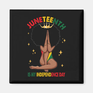 Juneteenth Is My Independence Day - Black Girl Bla Magnet
