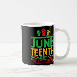 Juneteenth Is My Independence Day Black History Af Coffee Mug