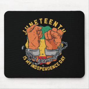 Juneteenth Is My Independence Day Black History Af Mouse Pad