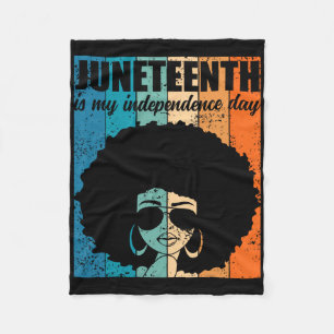 Juneteenth Is My Independence Day Black Women 4th  Fleece Blanket
