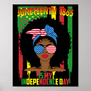 Juneteenth Is My Independence Day Black Women 4th Poster