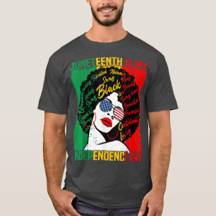Juneteenth Is My Independence Day Black Women Free T-Shirt