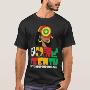 Juneteenth Is My Independence Day Black Women Hat T-Shirt