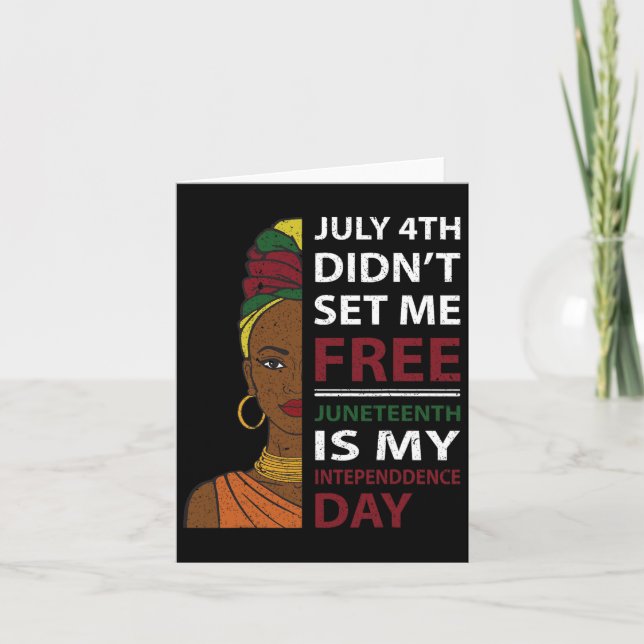 Juneteenth Is My Independence Day  Card (Front)