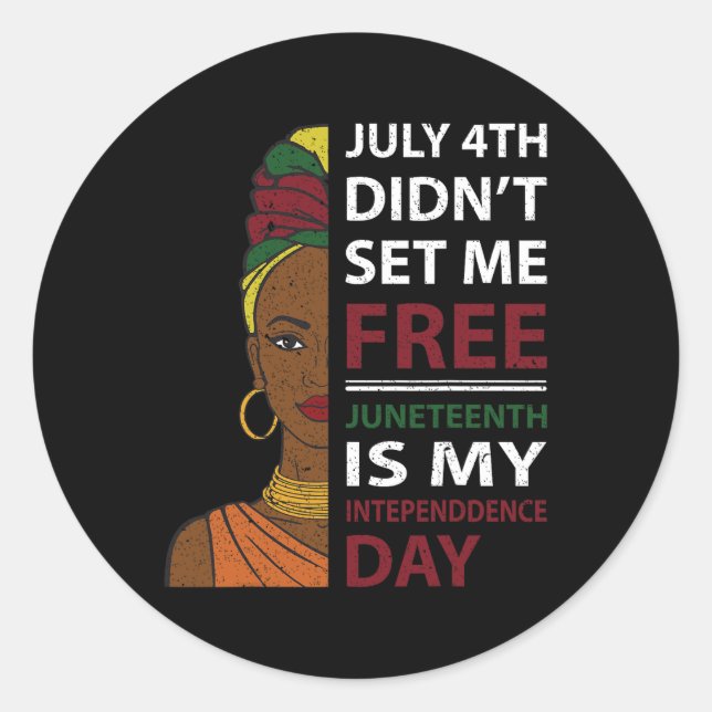 Juneteenth Is My Independence Day  Classic Round Sticker (Front)