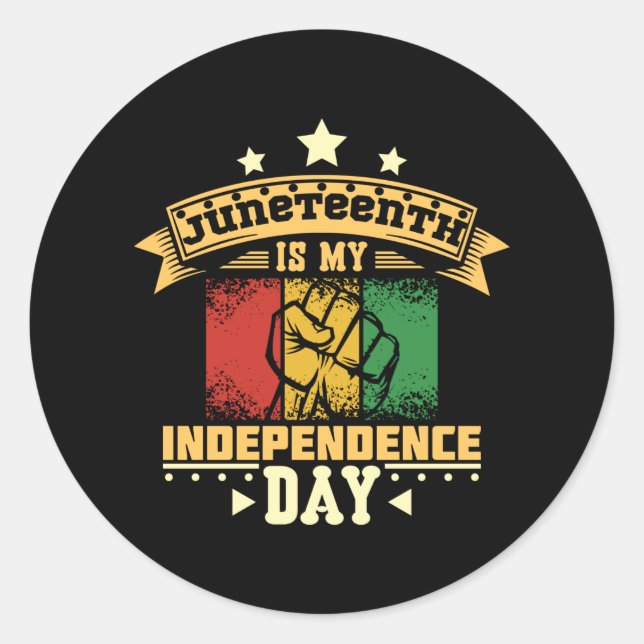 Juneteenth is my independence day classic round sticker (Front)