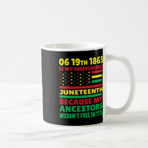 Juneteenth Is My Independence Day Free Black Girl Coffee Mug