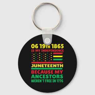 Juneteenth Is My Independence Day Free Black Girl Key Ring