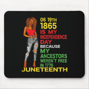 Juneteenth Is My Independence Day Free Black Women Mouse Pad