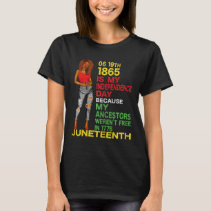 Juneteenth Is My Independence Day Free Black Women T-Shirt