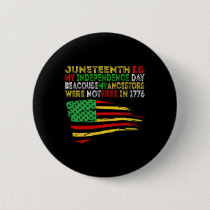 Juneteenth Is My Independence Day Free Ish Black M 6 Cm Round Badge