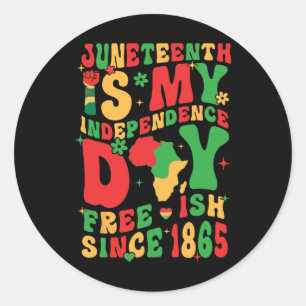 Juneteenth Is My Independence Day Free-ish Since 1 Classic Round Sticker