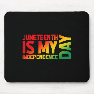 Juneteenth Is My Independence Day Gradient Graphic Mouse Pad