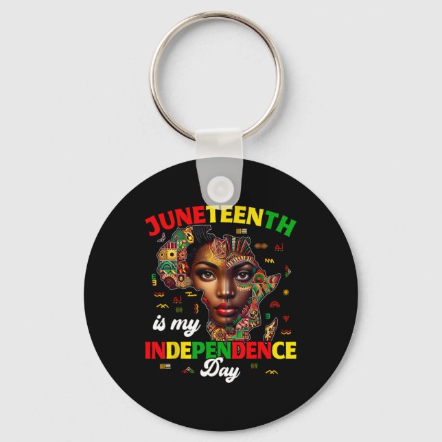 Juneteenth Is My Independence Day Pride African Wo Key Ring (Front)