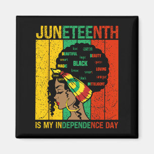 Juneteenth Is My Independence Day Pride African Wo Magnet