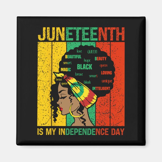 Juneteenth Is My Independence Day Pride African Wo Magnet (Front)