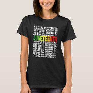 Juneteenth Is My Independence Day T-Shirt