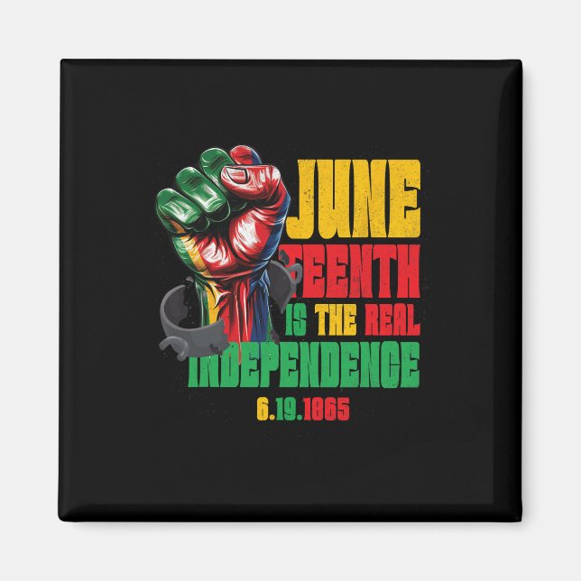 Juneteenth Is The Real Independence Day 1865 Pride Magnet (Front)