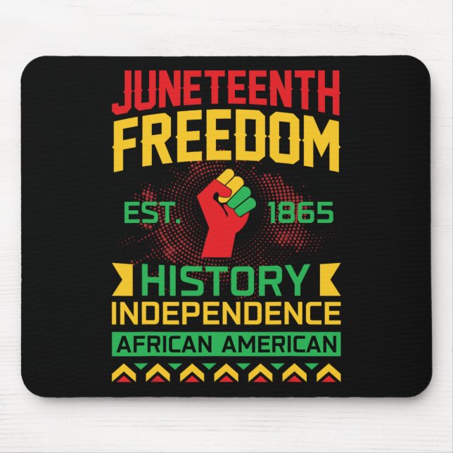 Juneteenth Is The Real Independence Day Freedom 18 Mouse Pad (Front)