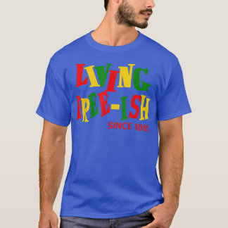 Juneteenth Living Free-ish 1865 Black Pride Africa T-Shirt