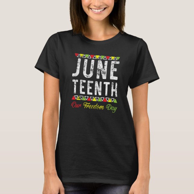 Juneteenth Our Freedom Day Afrocentric Black Pride T-Shirt (Front)