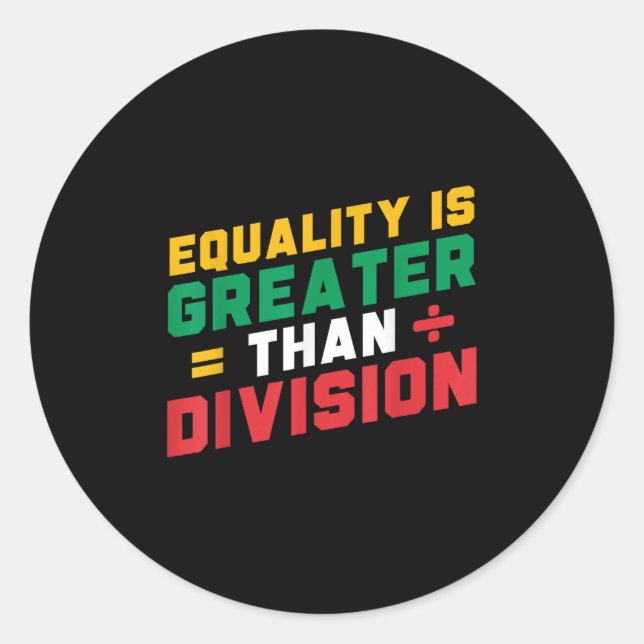 Juneteenth Pride Equality Is Greater Than Division Classic Round Sticker (Front)
