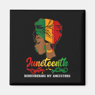 Juneteenth Remembering My Ancestors Black Women Bl Magnet